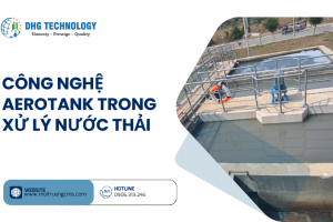 CÔNG NGHỆ AEROTANK TRONG XỬ LÝ NƯỚC THẢI